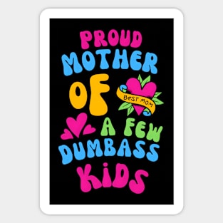 Proud Mother Of A Few Dumbass Kids Funny Sticker